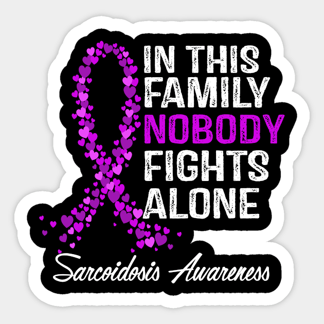 Sarcoidosis Awareness In This Family Nobody Fights Alone Sticker by StoreForU